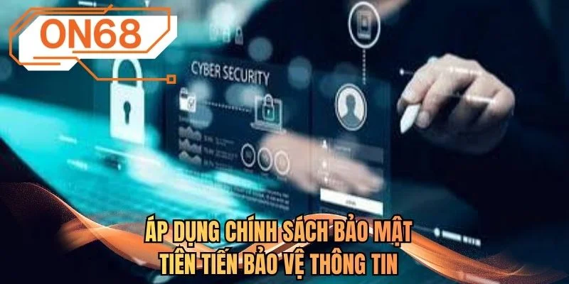 Áp dụng chính sách bảo mật tiên tiến bảo vệ thông tin