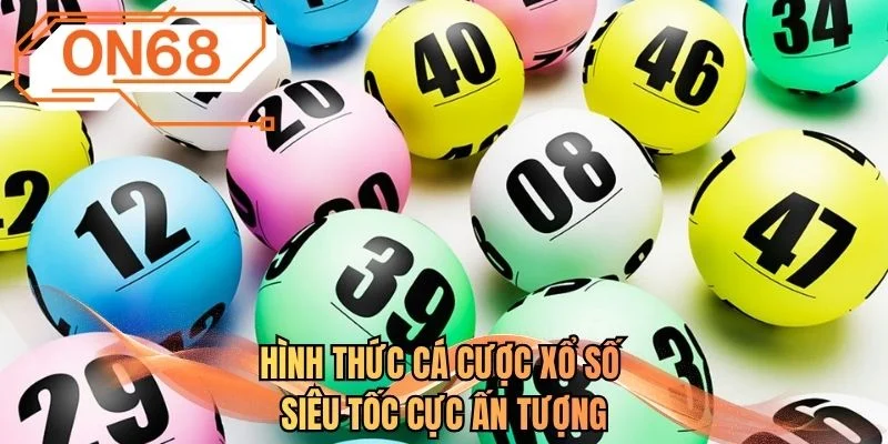 Hình thức cá cược xổ số siêu tốc cực ấn tượng