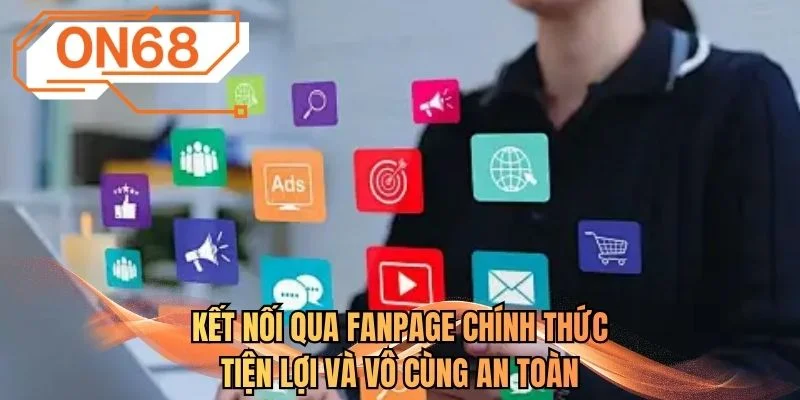 Kết nối qua fanpage chính thức tiện lợi và vô cùng an toàn