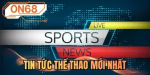 Tin tức thể thao mới nhất